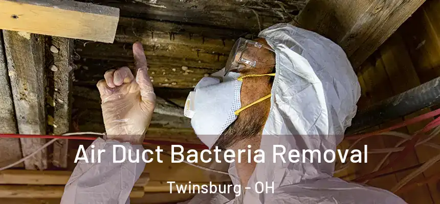  Air Duct Bacteria Removal Twinsburg - OH
