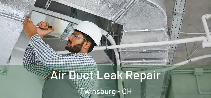  Air Duct Leak Repair Twinsburg - OH
