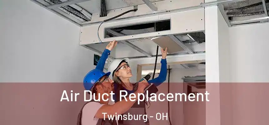  Air Duct Replacement Twinsburg - OH