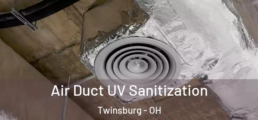  Air Duct UV Sanitization Twinsburg - OH
