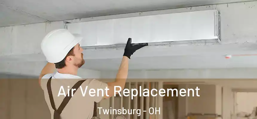  Air Vent Replacement Twinsburg - OH