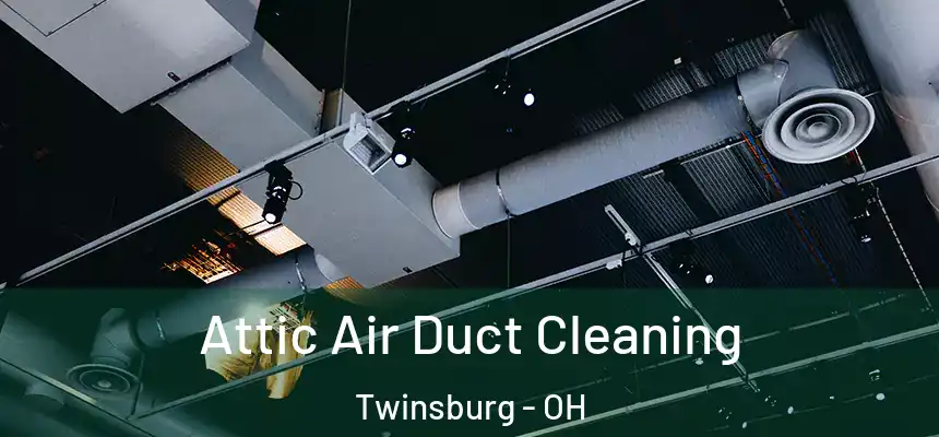  Attic Air Duct Cleaning Twinsburg - OH