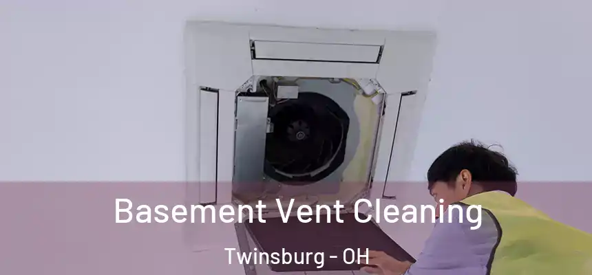  Basement Vent Cleaning Twinsburg - OH