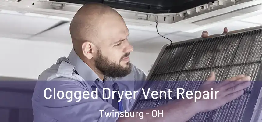  Clogged Dryer Vent Repair Twinsburg - OH