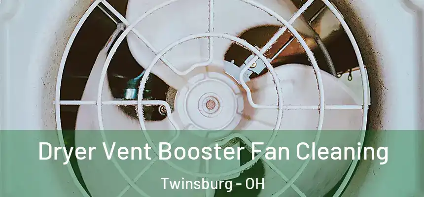  Dryer Vent Booster Fan Cleaning Twinsburg - OH