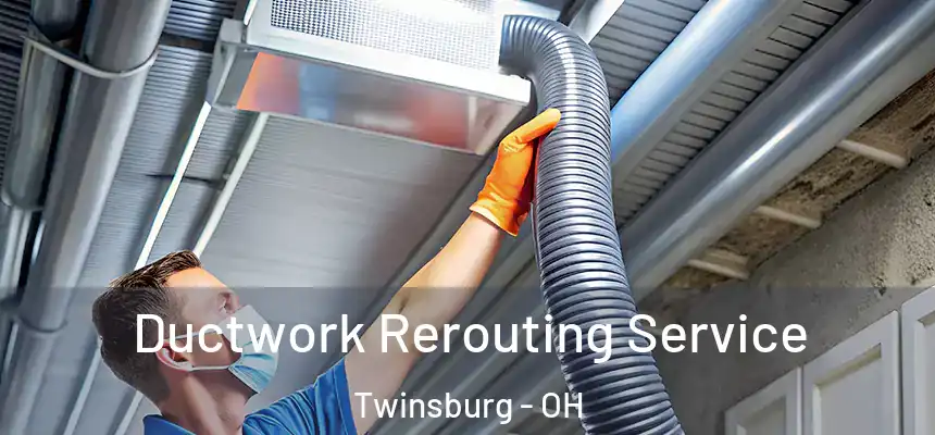  Ductwork Rerouting Service Twinsburg - OH