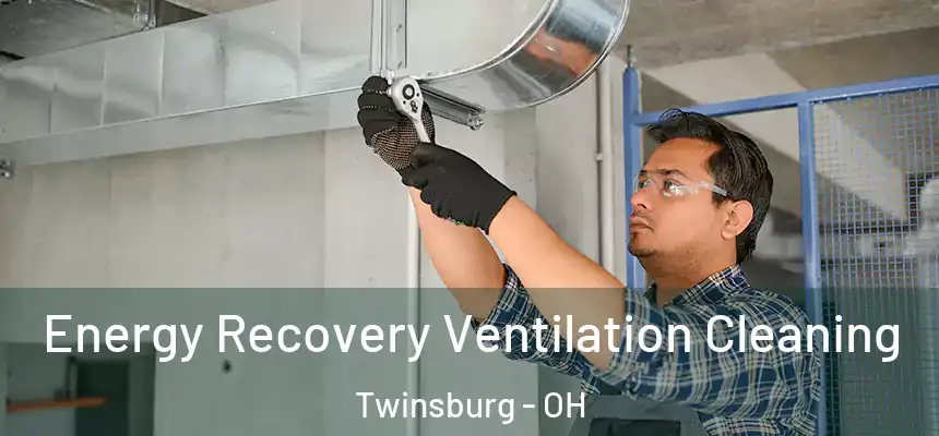  Energy Recovery Ventilation Cleaning Twinsburg - OH