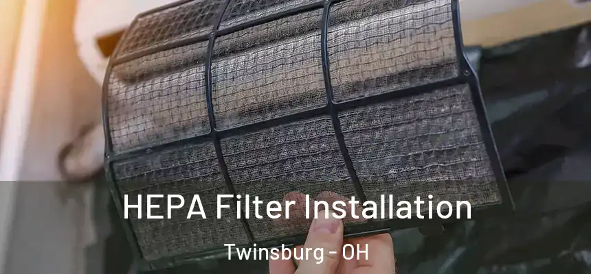 HEPA Filter Installation Twinsburg - OH